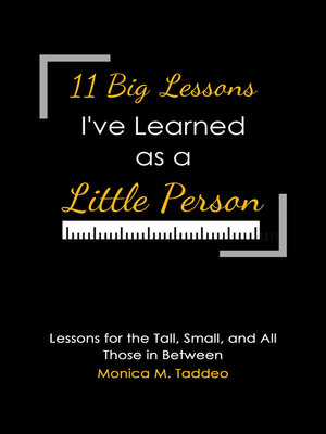 cover image of 11 Big Lessons I've Learned as a Little Person